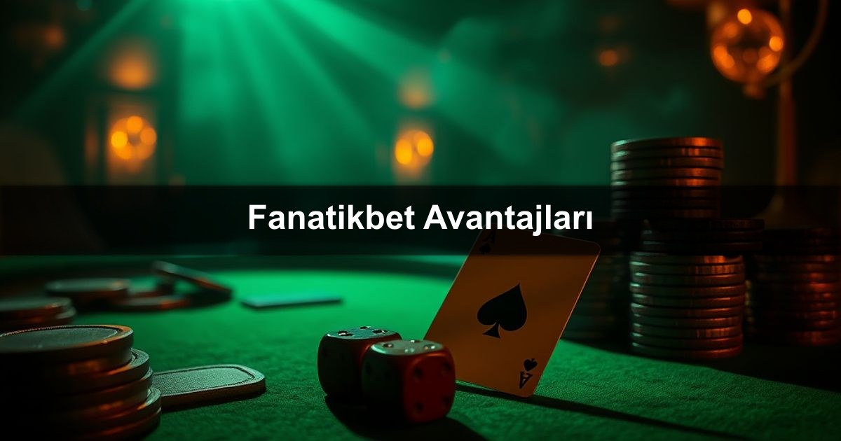 Fanatikbet Avantajları