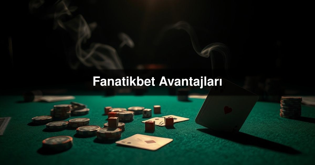 Fanatikbet Avantajları