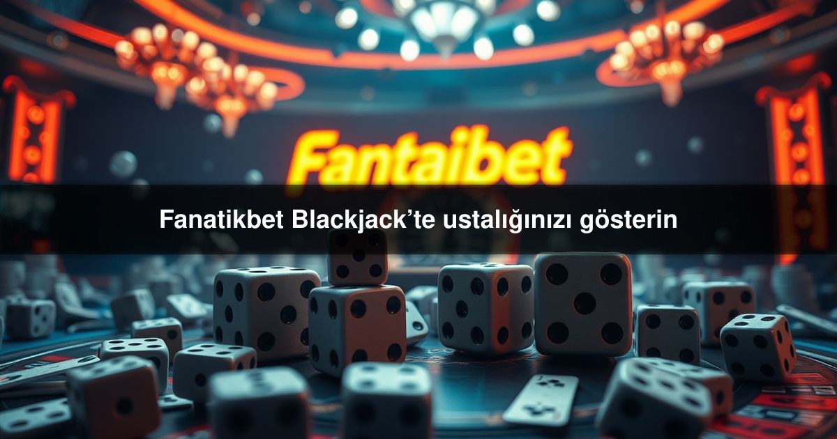 Fanatikbet Blackjack’te