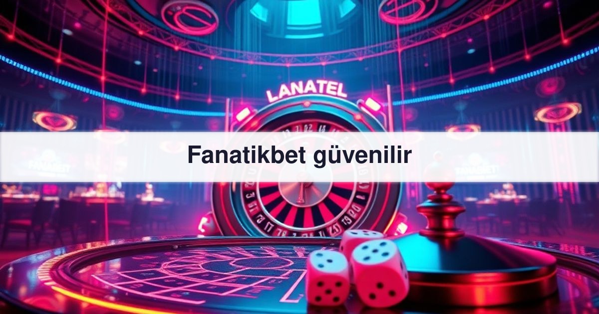 Fanatikbet güvenilir