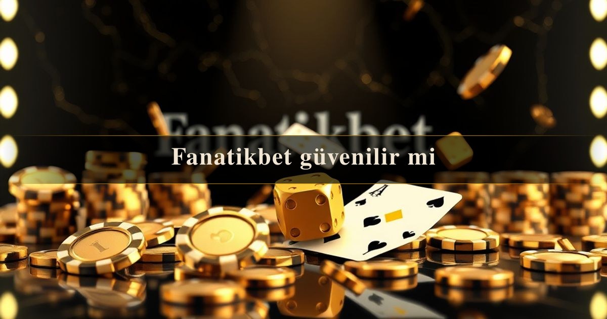 Fanatikbet güvenilir
